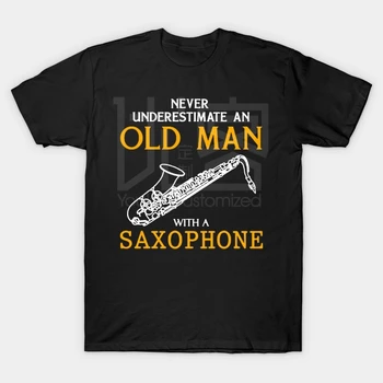 Nikoli ne Podcenjujte Starega Človeka z Saksofon T-Shirt Slog Naravnega Bombaža O-vrat Tee majica Klasični Slog T-shirt