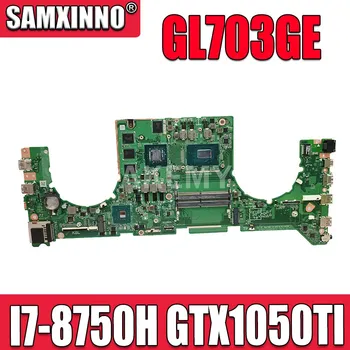 GL703GE Prenosni računalnik z matično ploščo za ASUS ROG Strix BRAZGOTINA GL703GE S7BE original mainboard HM370 I7-8750H GTX1050TI V4G
