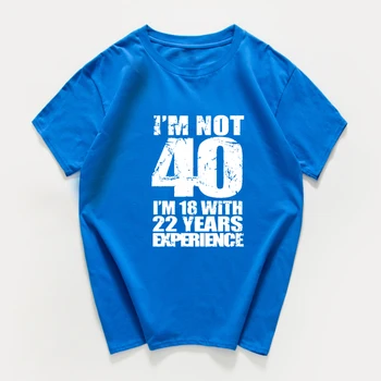 Sem NE 40 sem 18 let 22 Let Izkušenj T-shirt moški Smešno 40. Rojstni dan Majice s kratkimi rokavi Bombaž ulične Moških vrh Homme Harajuk